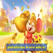 plataforma bravo entrar